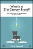 What Is a 21st Century Brand?: New Thinking from the Next Generation of Agency Leaders