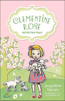 Clementine Rose and the Farm Fiasco: Volume 4