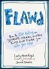 Flawd: How to Stop Hating on Yourself, Others, and the Things That Make You Who You Are