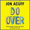Do Over: Rescue Monday, Reinvent Your Work, and Never Get Stuck