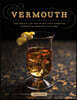 Vermouth: The Revival of the Spirit That Created America's Cocktail Culture