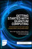 A Getting Started with Quantum Computing
