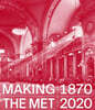 Making the Met, 1870-2020 (Revised)
