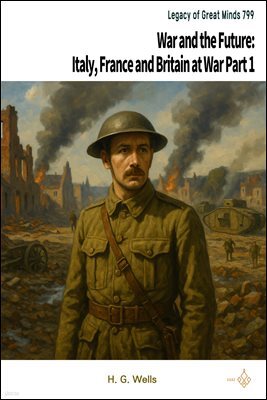 War and the Future: Italy, France and Britain at War Part 1