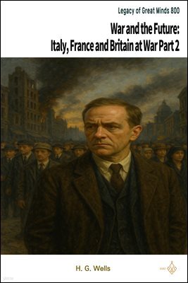 War and the Future: Italy, France and Britain at War Part 2