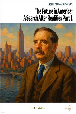 The Future in America: A Search After Realities Part 1