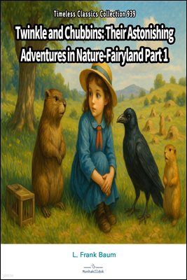 Twinkle and Chubbins: Their Astonishing Adventures in Nature-Fairyland Part 1