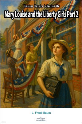 Mary Louise and the Liberty Girls Part 2