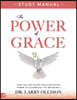 The Power of Grace Study Manual: How You Can Access God's Unlimited Power to Accomplish the Impossible