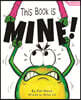 This Book Is Mine!: A Funny and Interactive Story for Kids