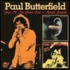 Paul Butterfield - Put It In Your Ear & North South