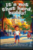 It's not that hard, buddy!: Tommy is a curious kid who loves exploring the city. Along the way, he teaches others how to behave and make their surroun