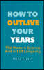 How To Outlive Your Years