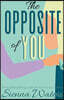 The Opposite of You