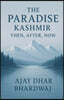 The Paradise Kashmir - Then, After, Now