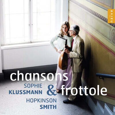 Sophie Klussmann / Hopkinson Smith (소피 클루스만 / 홉킨스 스미스) - 샹송과 프로톨레 (Chansons & Frottole)