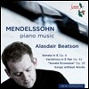 Alasdair Beatson 멘델스존: 피아노 소나타, 변주곡, 무언가 (Mendelssohn: Piano Sonata, Variations, Songs Without Words, Fantasy) 알라스데어 비트손