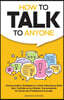 How to Talk to Anyone