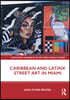 Caribbean and Latinx Street Art in Miami