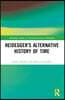 Heidegger’s Alternative History of Time