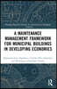 Maintenance Management Framework for Municipal Buildings in Developing Economies