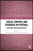 Social Control and Disorder in Football