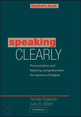 Speaking Clearly Student&#39;s Book: Pronunciation and Listening Comprehension for Learners of English