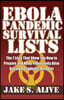 Ebola Pandemic Survival Lists: The 7 Lists That Show You How to Prepare and Keep Your Family Alive During a Pandemic Disaster
