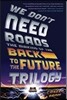 We Don't Need Roads: The Making of the Back to the Future Trilogy
