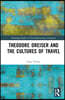 Theodore Dreiser and the Cultures of Travel