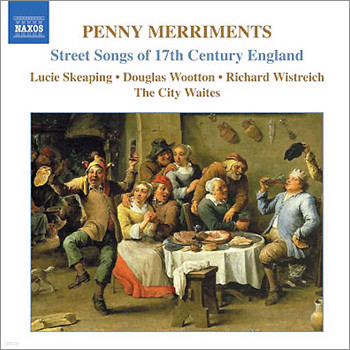 The City Waites 17세기 영국의 스트릿 음악 (Penny Merriments - Street Songs of 17th Century England) 