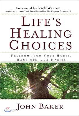 Life&#39;s Healing Choices: Freedom from Your Hurts, Hang-Ups, and Habits