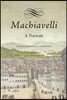 Machiavelli: A Portrait