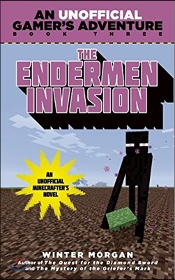 The Endermen Invasion: An Unofficial Gamer&#39;s Adventure, Book Three