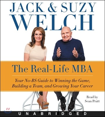 The Real-Life MBA: Your No-Bs Guide to Winning the Game, Building a Team, and Growing Your Career