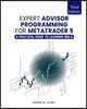 Expert Advisor Programming for MetaTrader 5: A Practical Guide to Learning MQL5
