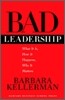 Bad Leadership: What It Is, How It Happens, Why It Matters