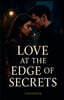 Love at the Edge of Secrets