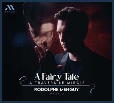 Rodolphe Menguy (루돌프 맹기) - 동화: 거울 너머로 (A Fairy Tale: A Travers Le Miroir)