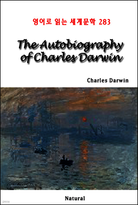 The Autobiography of Charles Darwin - 영어로 읽는 세계문학 283