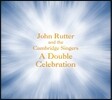 John Rutter 존 루터와 캠브리지 싱어즈 30주년 음반 (John Rutter and the Cambridge Singers: A Double Celebration)