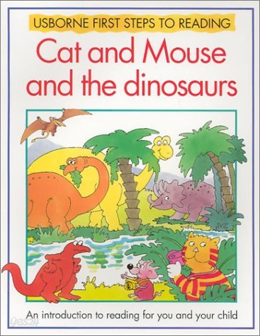 Cat and Mouse and the Dinosaurs: Usborne First Steps to Reading 