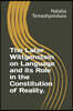 The Later Wittgenstein on Language and its Role in the Constitution of Reality.