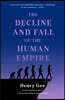 The Decline and Fall of the Human Empire: Why Our Species Is on the Edge of Extinction