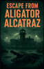 Escape from Aligator Alcatraz