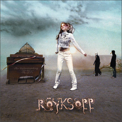 Royksopp - The Understanding