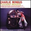 Charles Mingus - Tijuana Moods