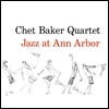 Chet Baker - Jazz At Ann Arbor