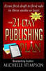The 21-Day Publishing Plan: From First Draft to First Sale in Three Weeks or Less!