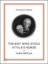 The Boy Who Stole Attila's Horse